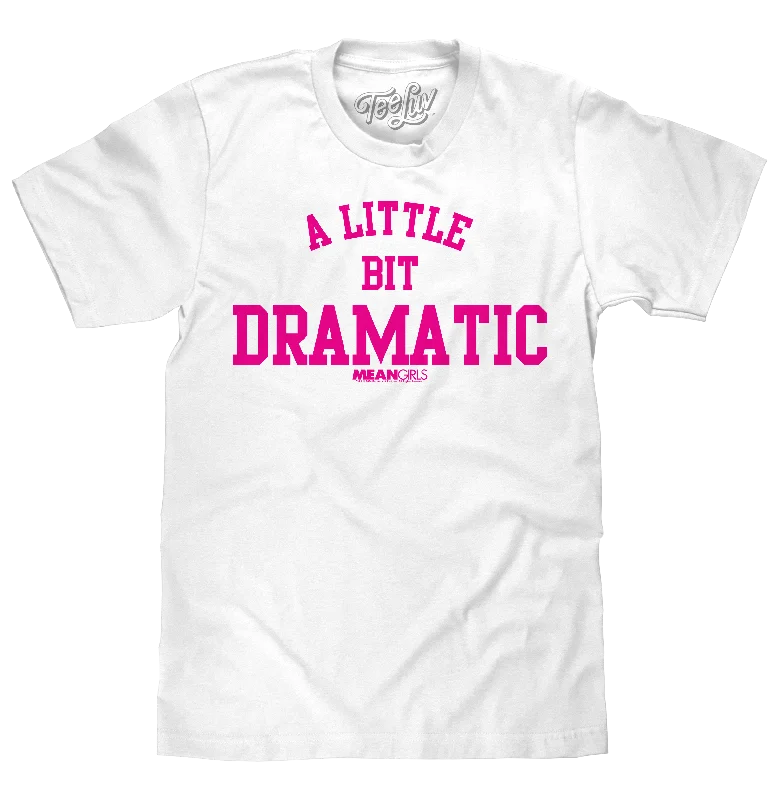 Men's short-sleeve casual bold-rich-maroon tee-Mean Girls A Little Bit Dramatic Movie Quote T-Shirt - White